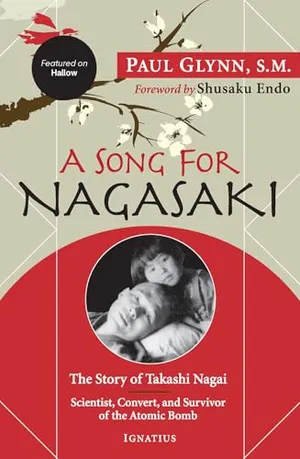 Book Cover: A Song for Nagasaki - Hallow Edition: The Story of Takashi Nagai a Scientist, Convert, and Survivor of the Atomic Bomb