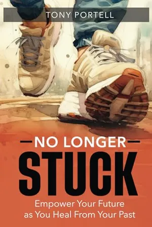 Book Cover: No Longer Stuck: Empower Your Future as You Heal From Your Past