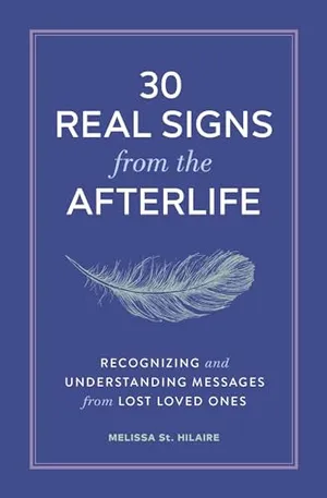 Book Cover: 30 Real Signs from the Afterlife: Recognizing and Understanding Messages from Lost Loved Ones