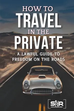 Book Cover: How to Travel in the Private: A Lawful Guide to Freedom on the Roads
