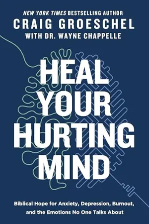 Book Cover: Heal Your Hurting Mind: Biblical Hope for Anxiety, Depression, Burnout, and the Emotions No One Talks About