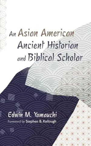 Book Cover: An Asian American Ancient Historian and Biblical Scholar