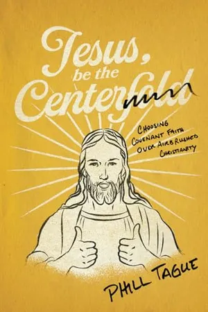Book Cover: Jesus, Be The Centerfold: Choosing Covenant Faith Over Airbrushed Christianity