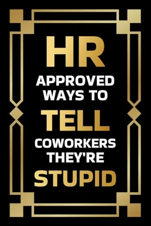 Book Cover: Stocking Stuffers for Men: HR Approved Ways to Tell Coworkers They're Stupid: Funny Christmas Gift for Adults