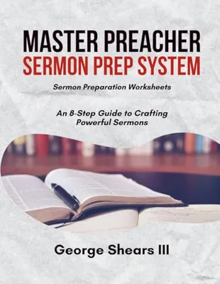 Book Cover: Master Preacher Sermon Prep System: An 8-Step Guide to Crafting Powerful Sermons