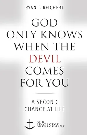 Book Cover: God Only Knows When the Devil Comes for You: A Second Chance at Life
