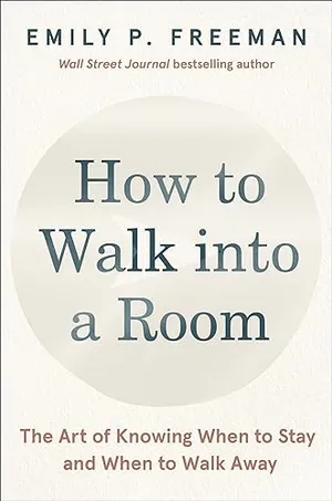 Book Cover: How to Walk into a Room: The Art of Knowing When to Stay and When to Walk Away