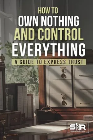 Book Cover: How to Own Nothing and Control Everything: A Guide to Express Trusts