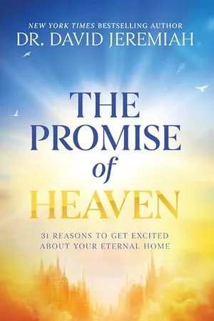 Book Cover: The Promise of Heaven: 31 Reasons to Get Excited About Your Eternal Home
