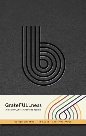 Book Cover: GrateFULLness: A BlackFULLness Gratitude Journal