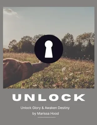 UNLOCK: unlock glory and awaken destiny: The Guiding Manual for Release and Breakthrough Book Cover: UNLOCK: unlock glory and awaken destiny: The Guiding Manual for Release and Breakthrough