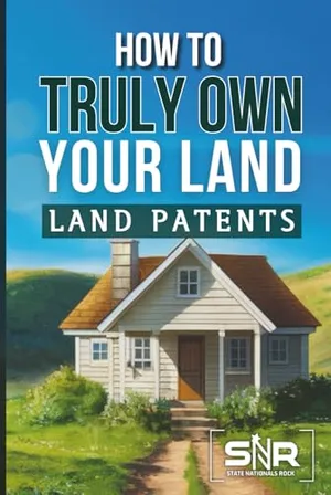 Book Cover: How to Truly Own Your Land: Land Patents Made Simple
