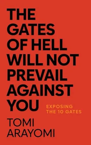 Book Cover: The Gates of Hell Will Not Prevail Against You: Exposing the 10 Gates