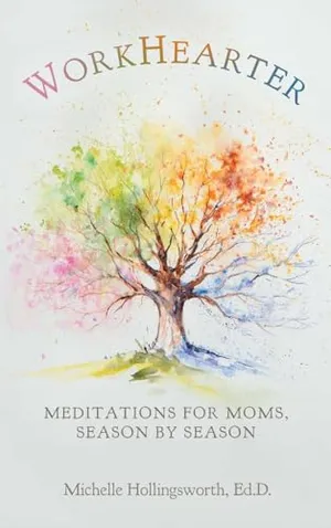 Book Cover: WorkHearter: Meditations for Moms, Season by Season