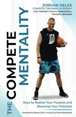 Book Cover: The Compete Mentality: Keys to Realize Your Purpose and Maximize Your Potential
