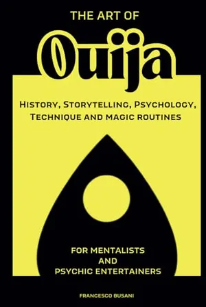 Book Cover: The Art of Ouija: history, storytelling, psychology, technique and magic routines