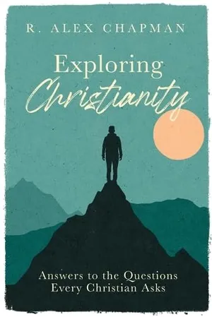 Book Cover: Exploring Christianity: Answers to the Questions Every Christian Asks