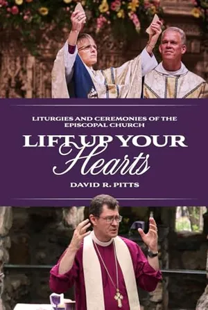 Book Cover: Lift Up Your Hearts: Liturgies and Ceremonies of the Episcopal Church