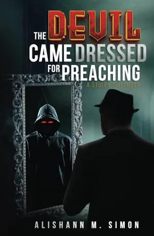 Book Cover: The Devil Came Dressed for Preaching: A Stolen Childhood