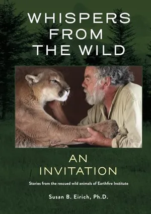 Book Cover: Whispers from the Wild an invitation: Stories From the Rescued Wild Animals of Earthfire Institute