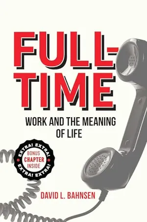 Book Cover: Full-Time: Work and the Meaning of Life