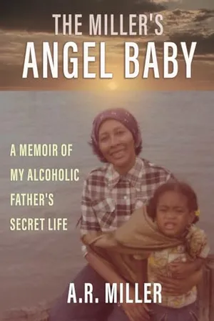 Book Cover: The Miller's Angel Baby: A Memoir of My Alcoholic Father’s Secret Life
