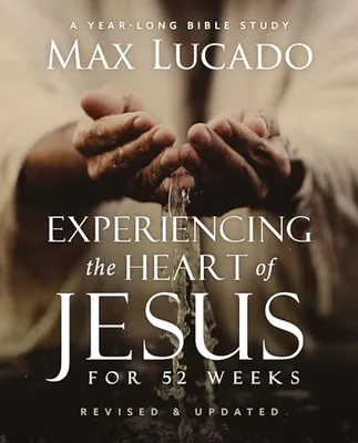 Book Cover: Experiencing the Heart of Jesus for 52 Weeks Revised and Updated: A Year-Long Bible Study (Life Lessons Bible Study)
