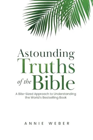 Book Cover: Astounding Truths of the Bible: A Bite-Sized Approach to Understanding the World's Bestselling Book