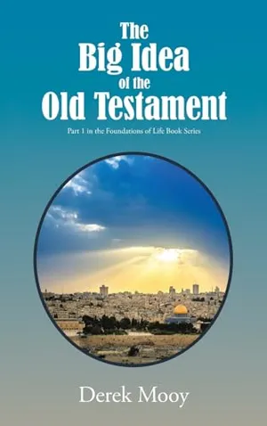 Book Cover: The Big Idea of the Old Testament: Part 1 in the Foundations of Life Book Series