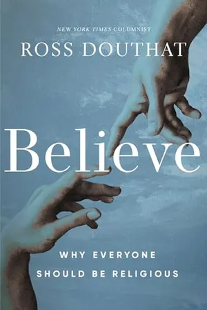Book Cover: Believe: Why Everyone Should Be Religious