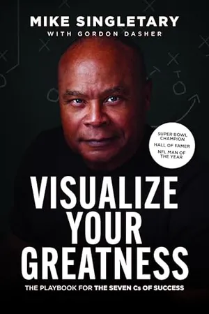 Book Cover: Visualize Your Greatness: The Playbook for the Seven Cs of Success