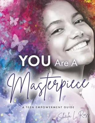 Book Cover: You Are A Masterpiece: A Teen Empowerment Guide