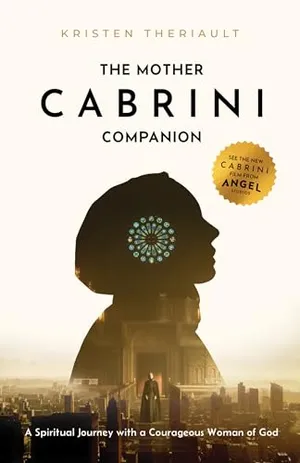 Book Cover: The Mother Cabrini Companion: A Spiritual Journey with a Courageous Woman of God