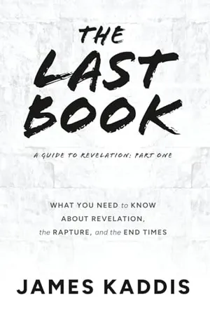 The Last Book: What You Need to Know About Revelation, the Rapture, and the End Times (A Guide to Revelation) Book Cover: The Last Book: What You Need to Know About Revelation, the Rapture, and the End Times (A Guide to Revelation)