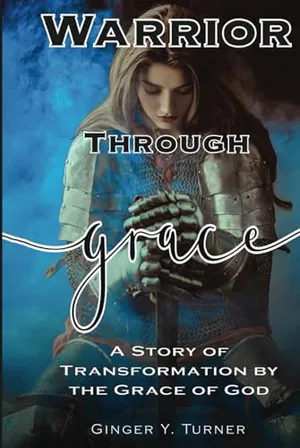 Book Cover: Warrior Through Grace: A Story of Transformation by the Grace of God