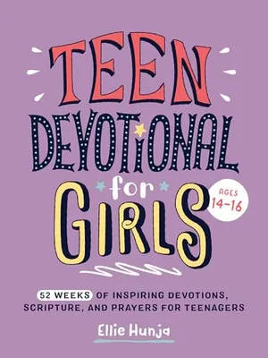 Book Cover: Teen Devotional for Girls: 52 Weeks of Inspiring Devotions, Scripture, and Prayers for Teenagers