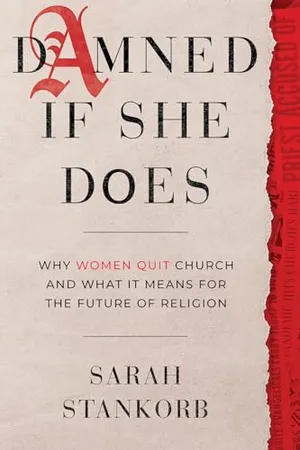 Book Cover: Damned If She Does: Why Women Quit Church and What It Means for the Future of Religion
