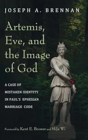 Book Cover: Artemis, Eve, and the Image of God: A Case of Mistaken Identity in Paul's Ephesian Marriage Code
