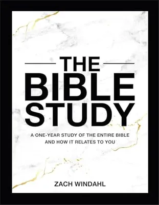 Book Cover: The Bible Study: A One-Year Study of the Entire Bible and How It Relates to You (1-Volume Hardcover Edition with Study Questions, Writing Space, Full-Color Pages, and Daily or Weekly Reading Plans)