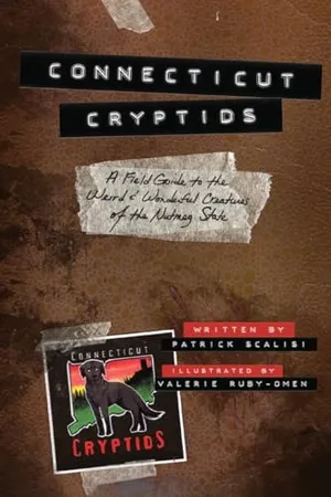 Book Cover: Connecticut Cryptids: A Field Guide to the Weird and Wonderful Creatures of the Nutmeg State