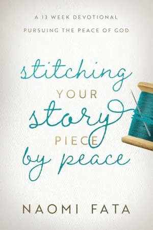 Book Cover: Stitching Your Story Piece by Peace A 13 Week Devotional Pursuing the Peace of God