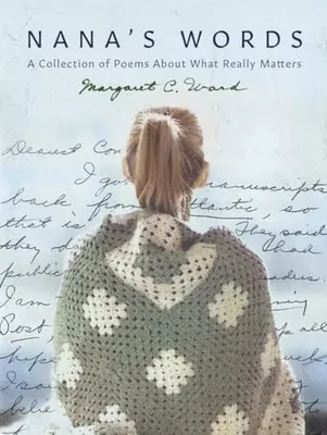 Book Cover: Nana's Words: A Collection of Poems About What Really Matters