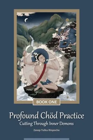 Book Cover: Profound Chöd Practice — Cutting Through Inner Demons: Book One