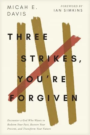 Book Cover: Three Strikes, You're Forgiven: Encounter a God Who Wants to Redeem Your Past, Restore Your Present, and Transform Your Future