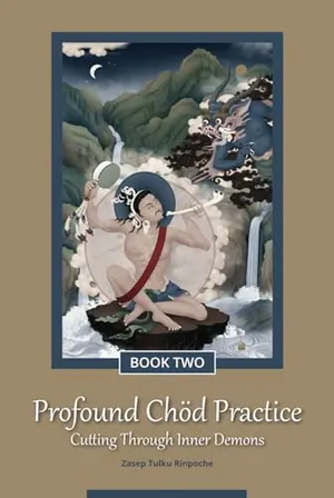 Book Cover: Profound Chöd Practice — Cutting Through Inner Demons: Book Two