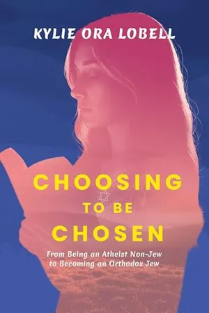 Book Cover: Choosing to Be Chosen: From Being an Atheist Non-Jew to Becoming an Orthodox Jew