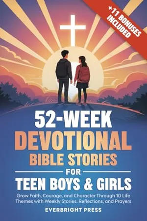 52-Week Devotional Bible Stories for Teen Boys & Girls: Grow Faith, Courage, and Character Through 10 Life Themes with Weekly Stories, Reflections, and Prayers Book Cover: 52-Week Devotional Bible Stories for Teen Boys & Girls: Grow Faith, Courage, and Character Through 10 Life Themes with Weekly Stories, Reflections, and Prayers