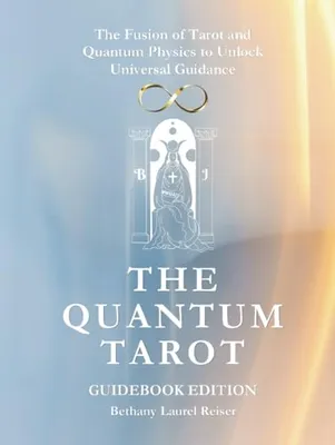Book Cover: The Quantum Tarot ~ Guidebook Edition: The Fusion of Tarot and Quantum Physics to Unlock Universal Guidance