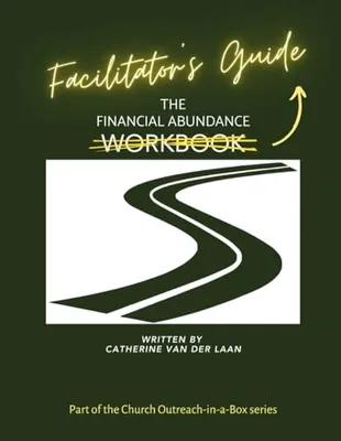 Book Cover: The Financial Abundance Facilitator's Guide: In the Church Outreach-in-a-Box series