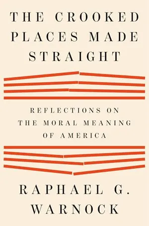 Book Cover: The Crooked Places Made Straight: Reflections on the Moral Meaning of America
